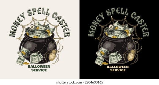 Halloween label with text Spell caster, cast iron cauldron full of cash money in vintage style. 100 US dollar banknotes, one dollar coin. Spider and spiderweb made of jewelry gold chains and beads.