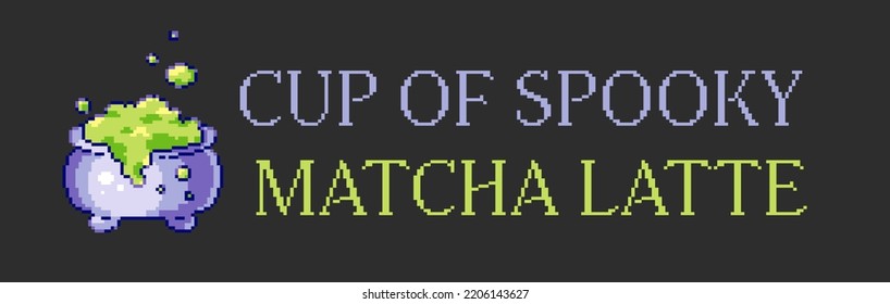 Halloween labels with witch's cauldron with green broth. Pixel art 8bit vector badge with quote "cup of matcha latte" for halloween holiday celebration, funny stickers, prints, and backgrounds.