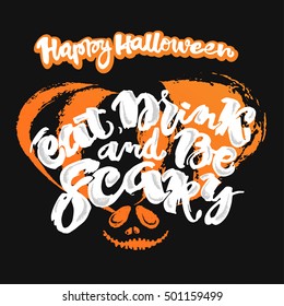 Halloween lettering poster, inspirational postcard with "Eat, Drink and Be Scary"quote. Artistic design for a logo, greeting cards, invitations, posters, banners, seasonal greetings illustrations.