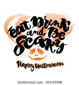 Halloween lettering poster, inspirational postcard with "Eat, Drink and Be Scary"quote. Artistic design for a logo, greeting cards, invitations, posters, banners, seasonal greetings illustrations.
