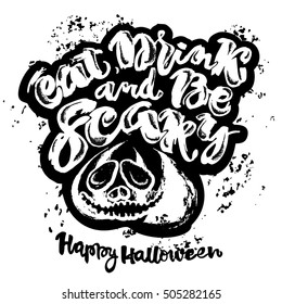 Halloween lettering poster, inspirational postcard with "Eat, Drink and Be Scary"quote. Artistic design for a logo, greeting cards, invitations, posters, banners, seasonal greetings illustrations.