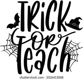 Halloween Lettering Quotes For Printable Poster Mugs Tote Bag Tumbler T Shirt Design Trick Or Teach