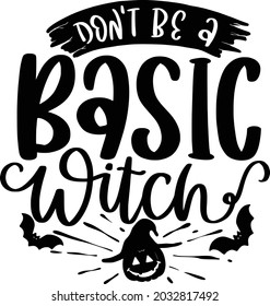 Halloween Lettering Quotes Printable Poster Tote Bag Mug T-Shirt Design Spooky Sayings Don't Be A Basic Witch