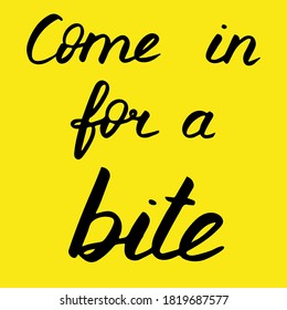 Halloween lettering, vector illustration. Black text isolated on yellow board. Come in for a bite phrase. Hand drawn quote for print, cards, decoration, seasonal design. Calligraphic Inscription. 