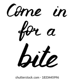 Halloween lettering, vector illustration. Black text isolated on white board. Come in for a bite phrase. Hand drawn quote for print, cards, decoration, seasonal design. Calligraphic Inscription. 