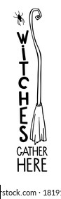 Halloween lettering. Witches gather here. Vertical halloween sign. Front Porch Sign. Black-and-white illustration. Use for printing, posters, card, T-shirts, drawing, print pattern