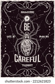 Halloween monochrome vertical poster with spider in steampunk style, eye with bat wings, frame of bones, text Be careful on a scratchy vintage background. Party invitation flyer template