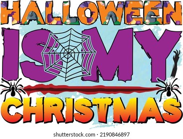 Halloween is my christmas Halloween T shirt Design