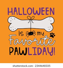 Halloween is my favorite Pawliday! - happy greeting with dog bone and spider. Good for dog clothes, bandana, T shirt print, poster, card, label and other gifts design for Halloween.