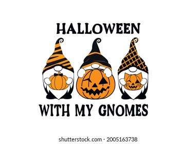 Halloween with my Gnomes. Halloween Gnomes Design. Halloween Quote. Lettering Design.