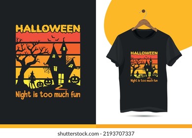 Halloween night is too much fun - typography t-shirt design template. Best Halloween holiday vector design for a shirt, mug, greeting card, and Poster. Editable and customizable illustration.
