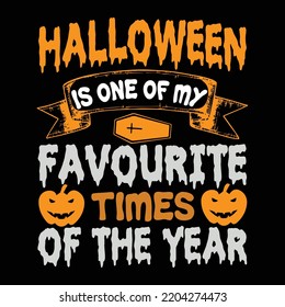 Halloween is one of my favourite times of the year Happy Halloween shirt print template, Pumpkin Fall Witches Halloween Costume shirt design