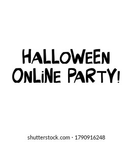 Halloween online party. Cute hand drawn lettering in modern scandinavian style. Isolated on white background. Vector stock illustration.
