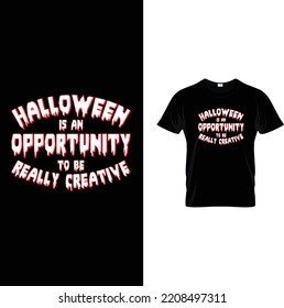 Halloween is an opportunity to be really creative T-shirt design, Halloween T Shirt Design, Halloween Vector Graphic,t shirt design, Halloween, vector, t-shirt