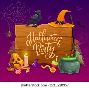 Halloween party banner with wooden sign. Vector greeting card with bats, black crow sit on board, broom, pumpkin lantern, webs, potion in cauldron, witch hat, sweets and candle. Cartoon holiday design