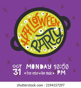 Halloween party invitation or greeting card with handwritten calligraphy text and traditional symbols. Cauldron bubble with potions, eyeballs and hand lettering inscription