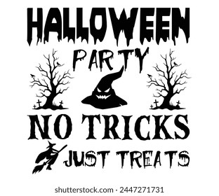 Halloween Perty No Tricks Just Treats,Halloween Svg,Typography,Halloween Quotes,Witches Svg,Halloween Party,Halloween Costume,Halloween Gift,Funny Halloween,Spooky Svg,Funny T shirt,Ghost Svg,Cut file svg