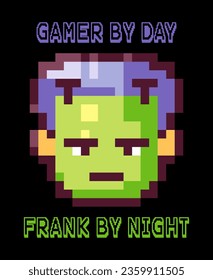 Halloween Pixel Art Frankenstein Monster Head Print with Funny Quote for Retro Gaming Event, Halloween Party Pattern or 90s Video Game Design. Gamer by Day - Frank by Night Text.