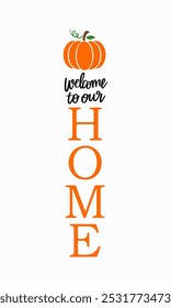 Halloween Porch Sign , Welcome, Happy Halloween, Welcome To Our Home, Trick Or Treat, Vertical Sign, Farmhouse Design, Vector Files for Cricut