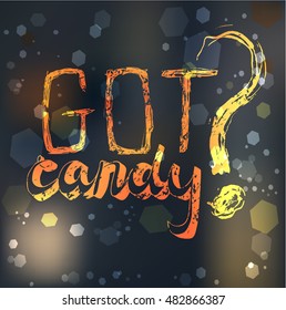 Halloween poster, card with hand lettering "Got candy?"