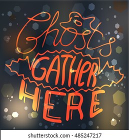 Halloween poster, card with hand lettering "Ghosts gather here"