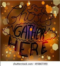 Halloween poster, card with hand lettering "Ghosts gather here"