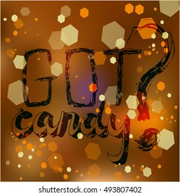 Halloween poster, card with hand lettering "Got candy?"