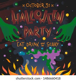 Halloween poster with lettering,witch hands and cauldron with magic potion.Halloween party design for prints,flyers,banners,invitations,greetings and more.Vector Halloween illustration.