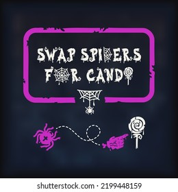 Halloween Poster Swap Spiders for Candy. Spooky illustration for your fun and scary projects.