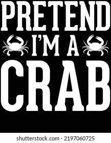 Halloween Pretend I’m a Crab t-shirt design.