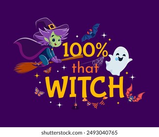 Cita de Halloween, 100 por ciento esa bruja de vacaciones con fantasmas y murciélagos, estampado de camiseta de Vector. Dibujos animados bruja divertida volando en la escoba con fantasma kawaii y araña en telaraña o telaraña de fondo