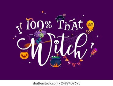 Halloween quote, 100 percent that witch for holiday banner with pumpkin and skull, cartoon vector. Halloween holiday and trick or treat party quote with cute witch girl on broom with potion cauldron