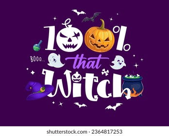 Cita de Halloween, 100 por ciento esa bruja. Banner festivo vectorial con tipografía audaz, caras de calabaza, sombrero de mago, caldero, murciélagos y fantasmas. Celebrar la temporada con el espíritu alegremente divertido de la temporada