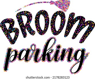 Halloween quote. Broom Parking.  It can be used on T-Shirt, labels, posters, icons, Sweater, Jumper, Hoodie, Mug, Sticker,
