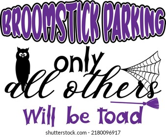 Halloween quote. Broomstick parking only all others will be toad