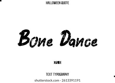 Halloween Quote Grunge Typography Text Lettering Bone Dance