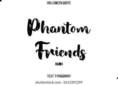 Halloween Quote Grunge Typography Text Lettering Phantom Friends