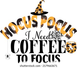 Halloween quote. Hocus Pocus, I Need Coffee To Focus