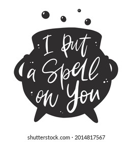 halloween quote 'I put a spell on you' written inside potion vat. Good for stickers, print, sublimations, cards, posters, wall art, etc. EPS 10