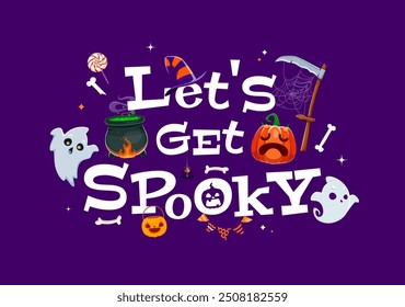 Halloween quote Let Us Get Spooky for horror night holiday, vector pumpkins and ghosts. Halloween cartoon spooky boo ghosts with witch cauldron and skeleton bones for trick or treat party quote