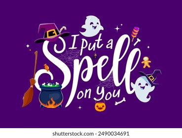 Halloween quote, I Put A Spell On You or banner with cute kawaii ghosts, cartoon vector. Halloween holiday and trick or treat party quote with pumpkin, witch cauldron and cute boo ghost characters