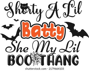 Halloween quote. Shorty A Lil Batty She My Lil Boo