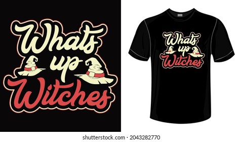 halloween quote - whats up witches tshirt design 