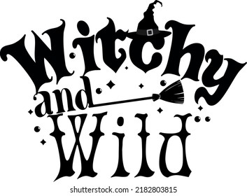 Halloween quote. Witchy  Wild. It can be used on T-Shirt, labels, posters, icons, Sweater, Jumper, Hoodie, Mug, Sticker,
