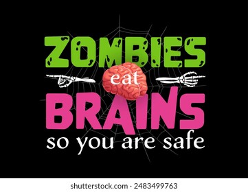 Halloween quote, zombies eat brain so you are safe. Vector funny saying with cartoon skeleton hands, creepy spiderweb and pink human brain. No fear of brain-hungry zombies, humorous message or phrase