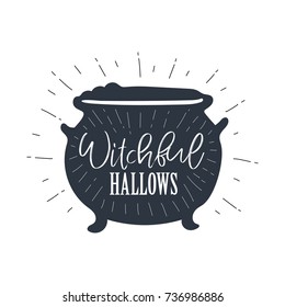Halloween related hand drawn vintage badge, scrapbook or greeting card design element. Cauldron with hand lettering typography quote.