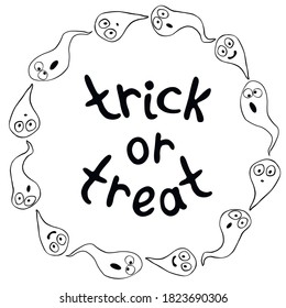 Halloween round frame with ghosts. Trick or treat - lettering. Holiday border, background for greeting cards, invitations, parties, posters, banners