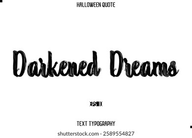 Halloween Saying Grunge Text Lettering Typography Darkened Dreams