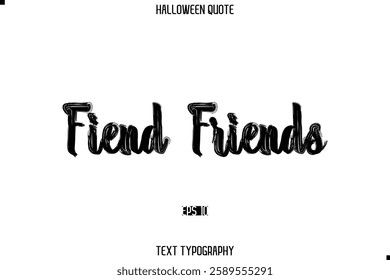 Halloween Saying Grunge Text Lettering Typography Fiend Friends