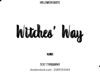 Halloween Saying Grunge Text Lettering Typography Witches’ Way.